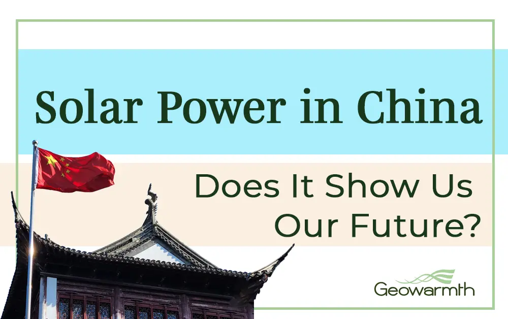 'solar power in china: Does it show us our future?' blog cover image with geowarmth branding and chinese flag and building